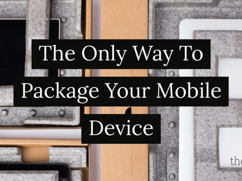 The Only Way To Package Your Mobile Device